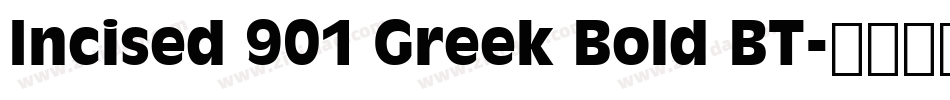 Incised 901 Greek Bold BT字体转换